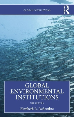 Global Environmental Institutions(English, Paperback, DeSombre Elizabeth R.)