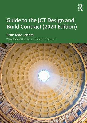 Guide to the JCT Design and Build Contract - 2024 Edition(English, Paperback, Mac Labhrai Sean)