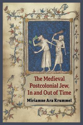 The Medieval Postcolonial Jew, In and Out of Time(English, Hardcover, Krummel Miriamne Ara)