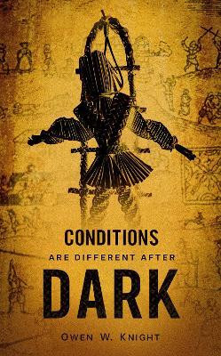 Conditions are Different After Dark(English, Paperback, Knight Owen W)