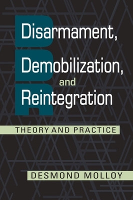 Disarmament, Demobilization, and Reintegration(English, Paperback, Molloy Desmond)