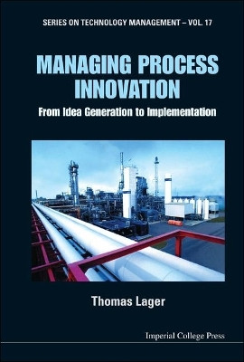 Managing Process Innovation: From Idea Generation To Implementation(English, Hardcover, Lager Thomas)