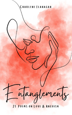 Entanglements: 21 Poems on Love & Anguish(Paperback, Charlene Flanagan)