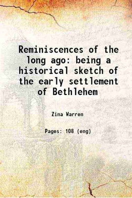Reminiscences of the long ago : being a historical sketch of the early settlement of Bethlehem, now Carmel and vicinity with an account of the Indians and of the doings and makeshifts of t [Hardcover](Hardcover, Warren, Zina, -)