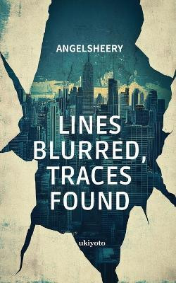 Lines Blurred, Traces Found(English, Paperback, Angelsheery)