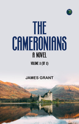 The Cameronians: A Novel, Volume 3 (of 3)(Paperback, James Grant)