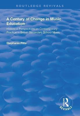 A Century of Change in Music Education(English, Paperback, Pitts Stephanie)