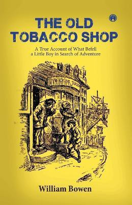 The Old Tobacco Shop(English, Paperback, Bowen William)