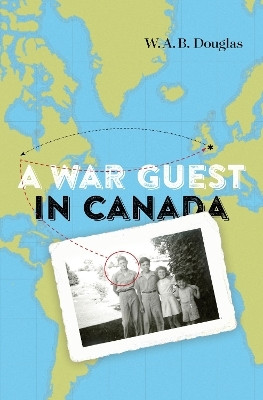 A War Guest in Canada(English, Paperback, Douglas W.A.B.)
