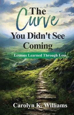 The Curve You Didn't See Coming(English, Paperback, Williams Carolyn K)