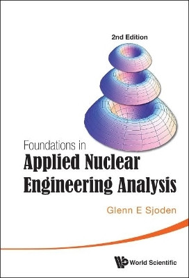 Foundations In Applied Nuclear Engineering Analysis (2nd Edition)(English, Hardcover, Sjoden Glenn E)