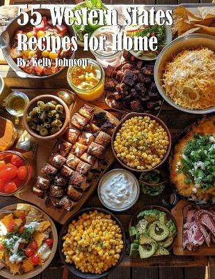 55 Western States Recipes for Home(English, Paperback, Johnson Kelly)
