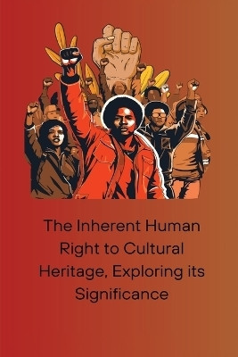 The Inherent Human Right to Cultural Heritage, Exploring its Significance(English, Paperback, Wall Abbey)