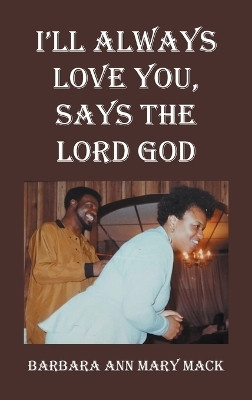 I'll Always Love You, Says the Lord God(English, Hardcover, Mack Barbara Ann Mary)