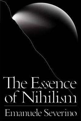 The Essence of Nihilism(English, Hardcover, Severino Emanuele)