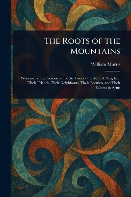 The Roots of the Mountains(English, Paperback, Morris William)