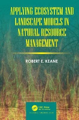 Applying Ecosystem and Landscape Models in Natural Resource Management(English, Hardcover, Keane Robert E.)