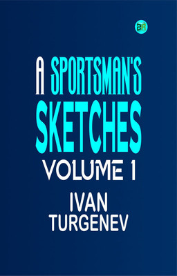 A SPORTSMAN'S SKETCHES VOLUME I(Paperback, IVAN TURGENEV)