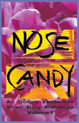 Nose Candy - An Outlaw Entitlement Short Story Anthology Volume 1(English, Paperback, Outlaw Christopher B)