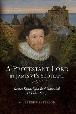 A Protestant Lord in James VI's Scotland(English, Hardcover, Kerr-Peterson Miles)