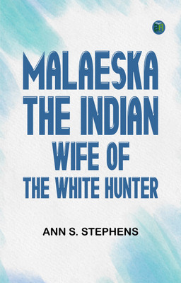 Malaeska: The Indian Wife of the White Hunter(Paperback, Ann S. Stephens)