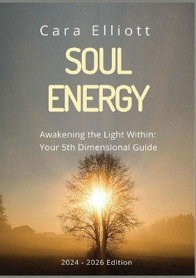 Soul Energy Awakening the Light Within You(English, Paperback, Elliott Cara)