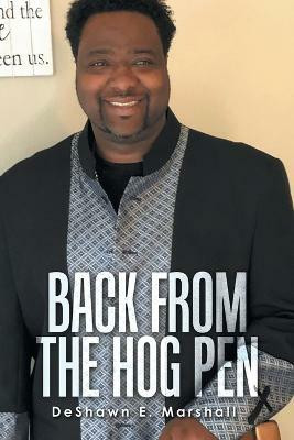 Back from the Hog Pen(English, Paperback, Marshall Deshawn E)