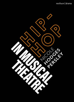 Hip-Hop in Musical Theater(English, Paperback, Persley Nicole Hodges Dr.)
