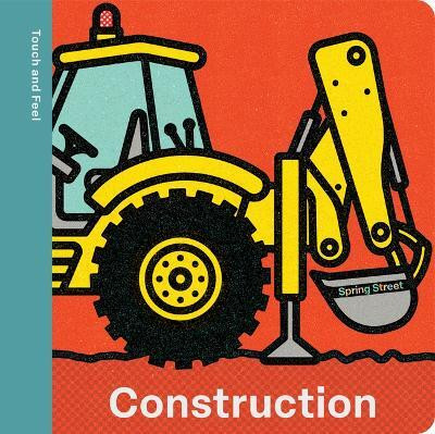 Spring Street Touch and Feel: Construction(English, Board book, Boxer Books)