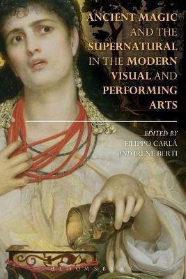 Ancient Magic and the Supernatural in the Modern Visual and Performing Arts(English, Electronic book text, unknown)