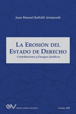 LA EROSION DEL ESTADO DE DERECHO. Contribuciones y ensayos juridicos(Spanish, Paperback, Raffalli Aranguren Juan Manuel)