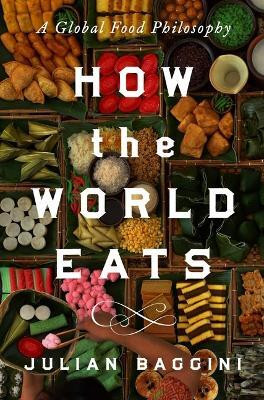 How the World Eats(English, Hardcover, Baggini Julian)