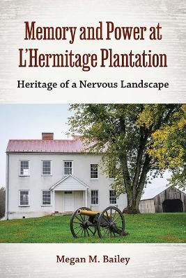 Memory and Power at L'Hermitage Plantation(English, Hardcover, Bailey Megan M.)