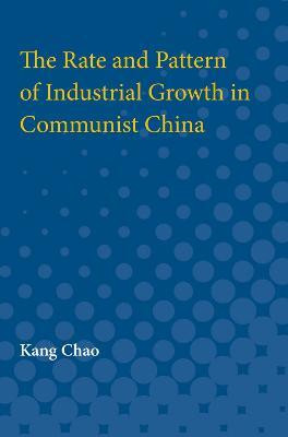 The Rate and Pattern of Industrial Growth in Communist China(English, Paperback, Chao Kang)