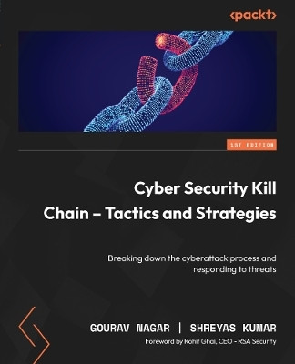 Cyber Security Kill Chain - Tactics and Strategies(English, Paperback, Nagar Gourav)