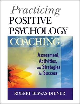 Practicing Positive Psychology Coaching: Assessment, Activities and Strategies for Success(English, Other digital, Biswas-Diener R)