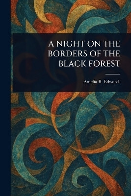 A Night on the Borders of the Black Forest(English, Paperback, Edwards Amelia B)