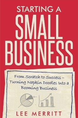 Starting A Small Business - From Scratch to Success(English, Paperback, Merritt Lee)
