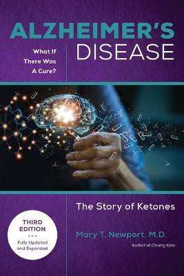 Alzheimer's Disease: What If There Was a Cure (3rd Edition)(English, Hardcover, Newport Mary T.)