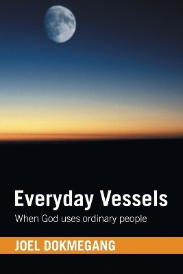 Everyday Vessels When God uses ordinary people(Paperback, Joel Dokmegang)