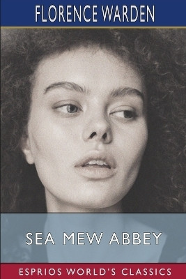 Sea Mew Abbey (Esprios Classics)(English, Paperback, Warden Florence)