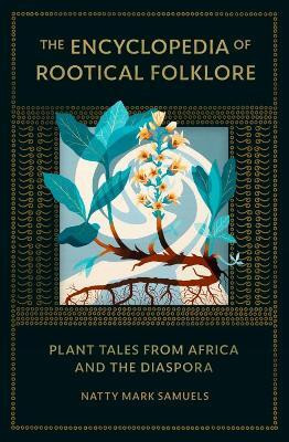 The Encyclopedia of Rootical Folklore(English, Hardcover, Samuels Natty Mark)