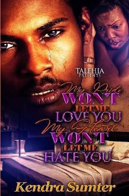 My Pride Won't Let Me Love You My Heart Won't Let Me Hate You(English, Paperback, Sumter Kendra)