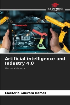 Artificial intelligence and Industry 4.0(English, Paperback, Guevara Ramos Emeterio)