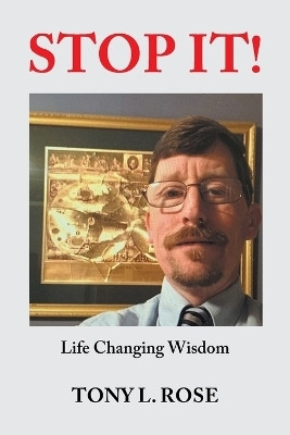 STOP IT! Life Changing Wisdom(Paperback, Tony L. Rose)