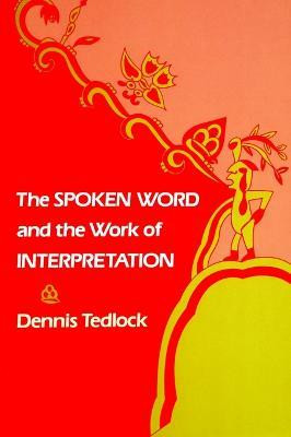 The Spoken Word and the Work of Interpretation(English, Electronic book text, Tedlock Dennis)