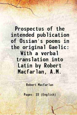 Prospectus of the intended publication of Ossian's poems in the original Gaelic With a verbal translation into Latin by Robert Macfarlan, A.M. 1804 [Hardcover](Hardcover, Robert Macfarlan)