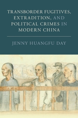 Transborder Fugitives, Extradition, and Political Crimes in Modern China(English, Hardcover, Day Jenny Huangfu)