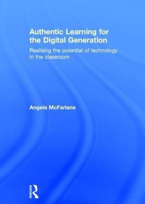 Authentic Learning for the Digital Generation(English, Hardcover, McFarlane Angela)