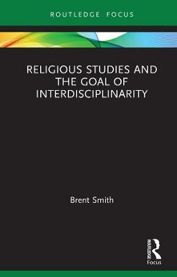 Religious Studies and the Goal of Interdisciplinarity(English, Hardcover, Smith Brent)
